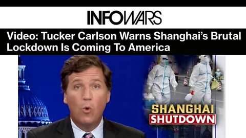 MAXIMUM ALERT! Tucker Carlson Warns Shanghai’s Brutal Lockdown Is Coming To America