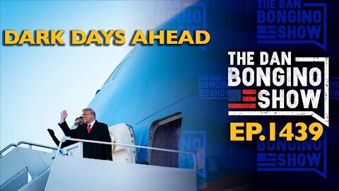 Ep. 1439 Dark Days Ahead - The Dan Bongino Show