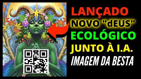 LANÇADO O NOVO "dEUS" ECOLÓGICO PARA O ANTICRISTO