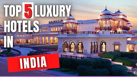 Top 5 Luxury Hotels in India