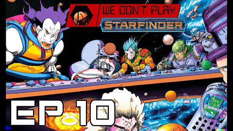 Starfinder Junker's Delight - We Don't Play: Ep 10