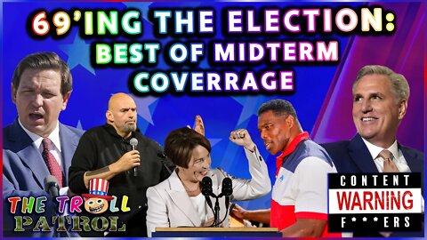 69ing The Election: The Best Of The Troll Patrol’s Midterm Coverage 2022 Election Night Stream