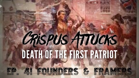 Crispus Attucks: Death of the First Patriot