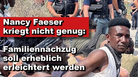 Nancy Faeser kriegt nicht genug: Familiennachzug soll erheblich erleichtert werden (Wochenausklang)