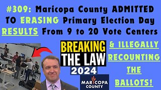 #309 WATCH Maricopa County Commit Election Fraud & Maladministration During The JULY 2024 Primary. They ERASED Election Day Results From 9 to 20 Vote Centers & ILLEGALLY RECOUNTED The Ballots! THEY BROKE THE LAW! Where Are The Candidates?