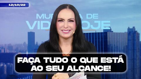 Faça tudo o que está ao seu alcance! || Mudança de vida hoje