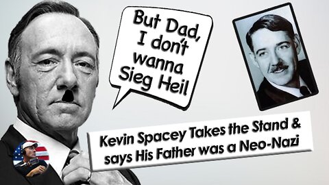 Kevin Spacey takes the stand and states that his Dad was a Neo Nazi and did this…