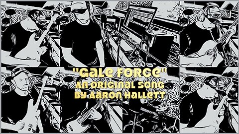 "Gale Force" an Original Song by Aaron Hallett