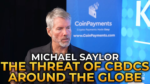 Michael Saylor - The Threat of CBDC Adoption Around the Globe