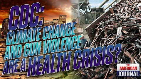 Government Claims Climate Change And Gun Rights Are Public Health Crisis