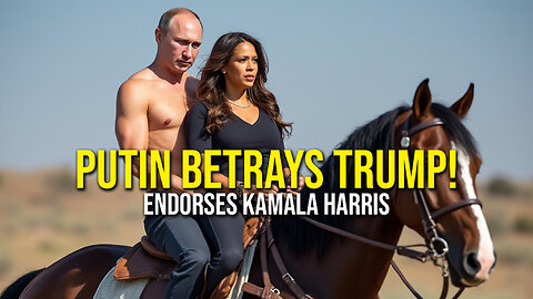 448: Putin Betrays Trump! Endorses Kamala Harris!