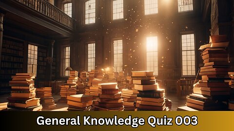 General Knowledge Quiz 003