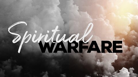 Spiritual Warfare Part 1; 9/4/2024