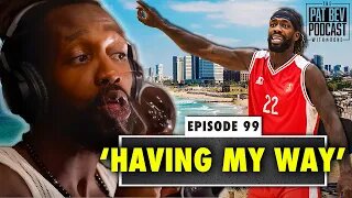 The Internet Is Lying On Pat Bev’s Name, But He Insists He’s HAVING HIS WAY Overseas: Ep. 99