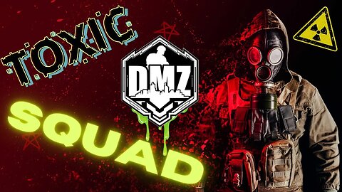 Toxic DMZ Squad!