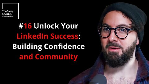 #16 Unlock Your LinkedIn Success Building Confidence and Community