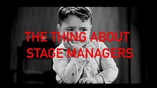 The Thing about Stage Managers