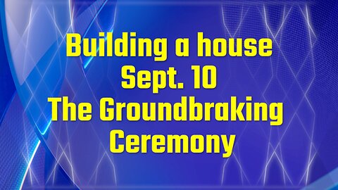 Building a house - Groundbreaking Ceremony