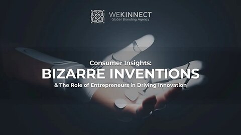 Consumer Insights: Bizarre Inventions