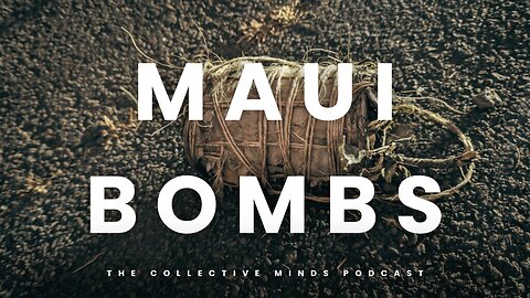 Collective Minds | MAUI BOMBS! | 1 year anniversary | Explosions FBI WARNINGS!