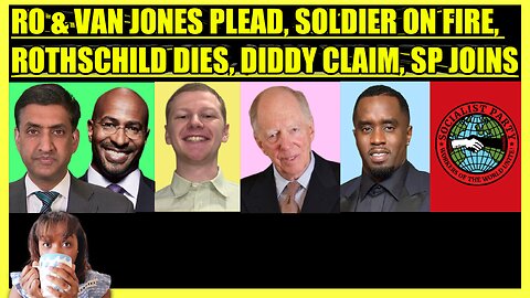 RO KHANNA & VAN JONES PLEAD, AIRMAN ON FIRE, ROTHSCHILD DIES, DIDDY NEW CLAIM, SOCIALIST PARTY JOINS