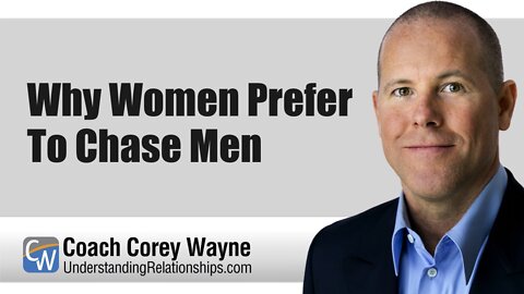 Why Women Prefer To Chase Men