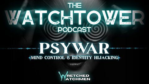 The Watchtower 8/31/24: PSYWAR Part 6