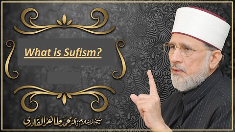 What is Sufism? Dr.Tahir-ul-Qadri [English - Complete Video]