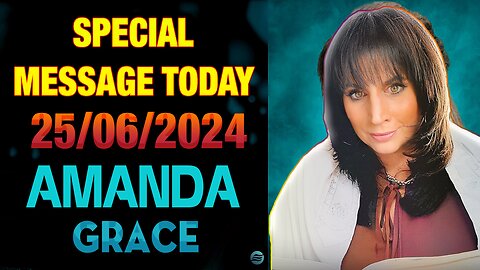 Amanda Grace PROPHETIC UPDATES [SPECIAL MESSAGE TODAY] | URGENT PROPHECY 25/06/2024