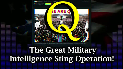 We Are Q - Introduction to The Great Military Intelligence Sting Operation!