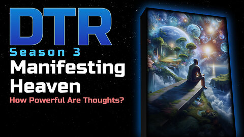 DTR Ep 264: Manifesting Heaven