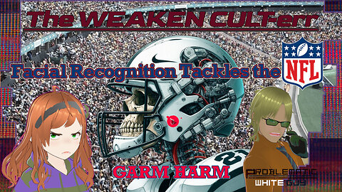 Facial Recognition Software Tackles the NFL, Elon Musk vs GARM | CULT-ure WEAK