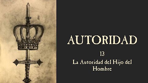 Autoridad 13: La autoridad del Hijo del hombre