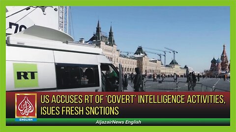 US Accuses RT Of ‘Covert’ Intelligence Activities, Isues Fresh Snctions | AljazairNews