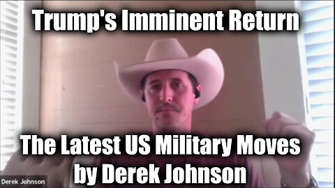 Trump's Imminent Return - The Latest US Military Moves by Derek Johnson