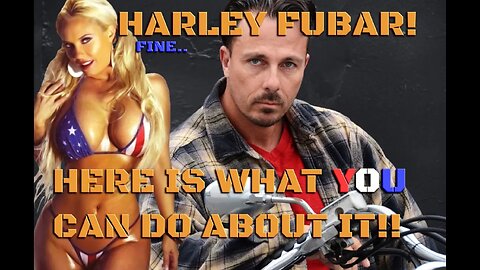 OK HARLEY IS FUBAR HERE IS WHAT YOU CAN DO ABOUT IT