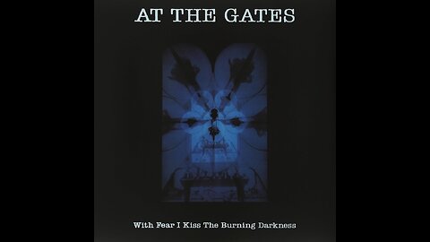 At The Gates - With Fear I Kiss The Burning Darkness