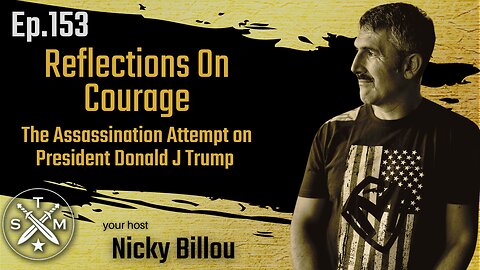 SMP EP153: Billou - The Assassination Attempt on President Donald J Trump - Reflections On Courage