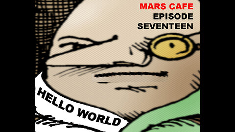 Mars Cafe #17: "Hello World"