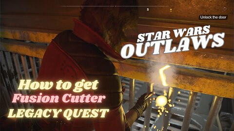 Star Wars Outlaws | Legacy Quest | Where to get Fusion Cutter