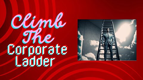 "Climb the Corporate Ladder: Strategies for Success"