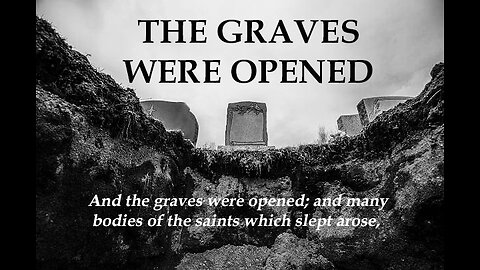 The Graves were Opened