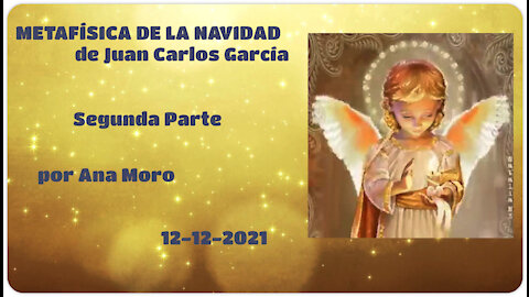 Metafisica de la Navidad de Juan Carlos Garcia _ 12-12-2021