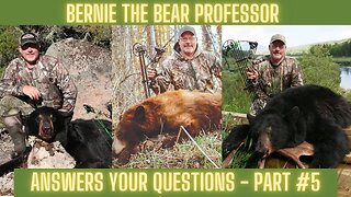 Bernie Answers your Bear Hunting Questions Part #5