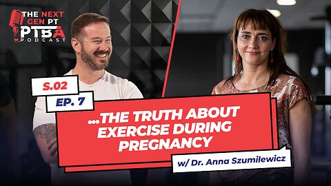 The Truth About Exercise During Pregnancy: Expert Advice from Dr. Anna Szumilewicz | The Next Gen PT