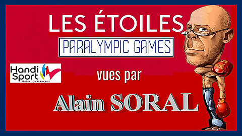 Les JEUX PARALYMPIQUES vus par Alain SORAL (Hd 1080)