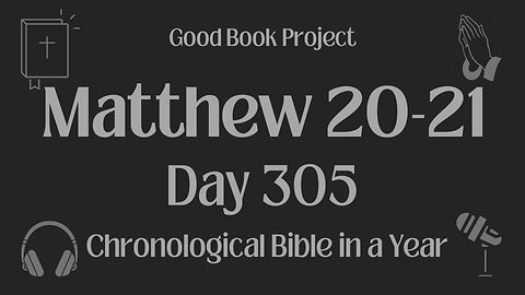 Chronological Bible in a Year 2023 - November 1, Day 305 - Matthew 20-21