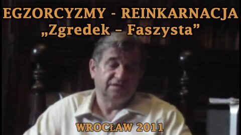 EGZORCYZMY - HISTORIE ZAPISANE W PODŚWIADOMOŚCIACH - ''ZGREDEK - FASZYSTA, OPRAWCA /2011 ©TV - IMAGO