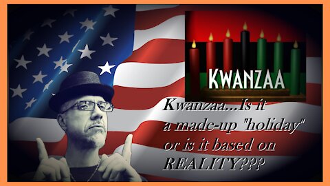 WN...KWANZAA...HISTORICAL FACT OR LIBERAL FICTION???