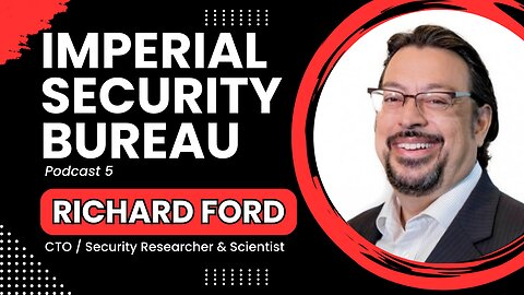 Richard Ford: Cybersecurity Leadership, Generative AI Optimism - Imperial Security Bureau Podcast 5